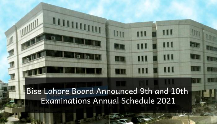 Bise-Lahore-Board-Announced-9th-and-10th-Examinations-Annual-Schedule-2021